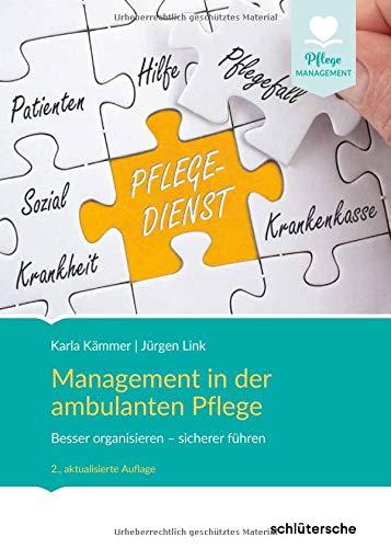 Management in der ambulanten Pflege: Besser organisieren - sicherer führen (Pflege Management)