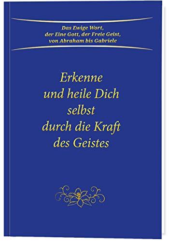 Erkenne und heile Dich selbst durch die Kraft des Geistes