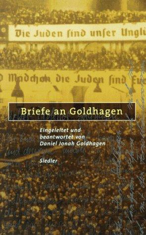 Briefe an Goldhagen. Eingeleitet und beantwortet von Daniel Jonah Goldhagen