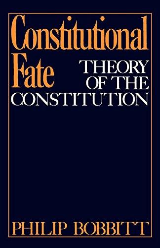 Constitutional Fate: Theory of the Constitution