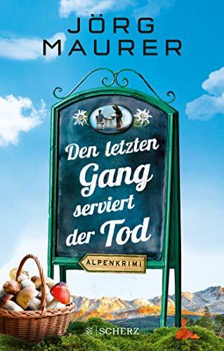 Den letzten Gang serviert der Tod: Alpenkrimi (Kommissar Jennerwein ermittelt, Band 13)