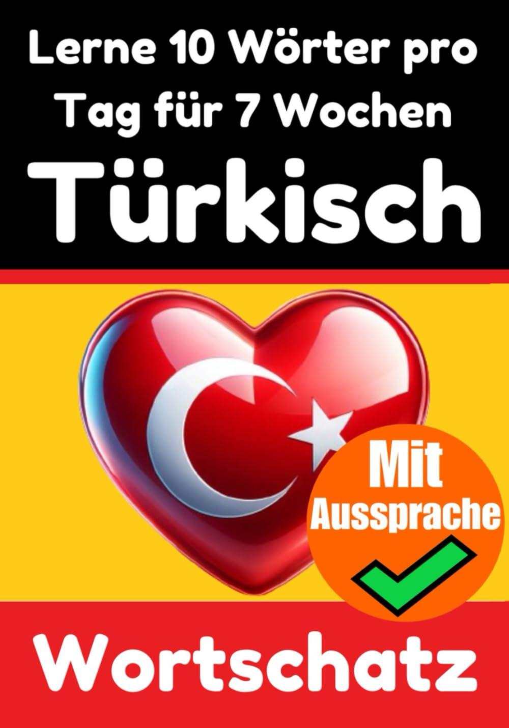 Türkisch-Vokabeltrainer: Lernen Sie 7 Wochen lang täglich 10 Türkische Wörter | Die Tägliche Türkische Herausforderung: Ein umfassender Sprachführer ... Sprache (Bücher zum Türkischlernen, Band 2)