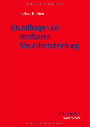 Grundfragen der strafbaren Steuerhinterziehung (C.F. Müller Wissenschaft)