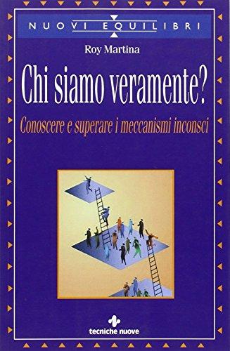 Chi siamo veramente? Conoscere e superare i meccanismi inconsci