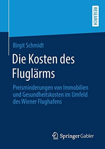 Die Kosten des Fluglärms: Preisminderungen von Immobilien und Gesundheitskosten im Umfeld des Wiener Flughafens