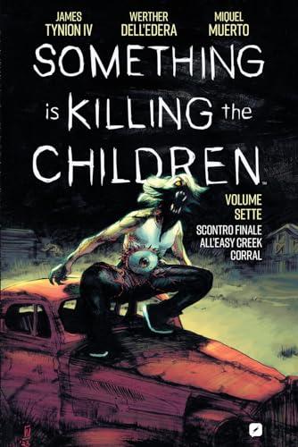 Something is killing the children. Scontro finale all'Easy Creek Corral (Vol. 7)