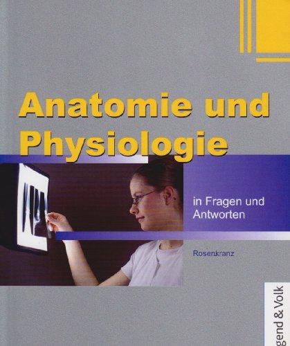 Anatomie und Physiologie in Fragen und Antworten. Lehr- / Fachbuch: für medizinisch-pflegerische Berufe