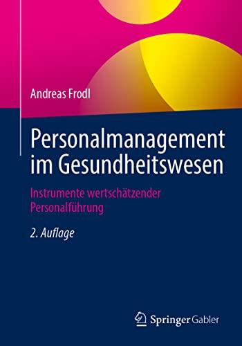 Personalmanagement im Gesundheitswesen: Instrumente wertschätzender Personalführung