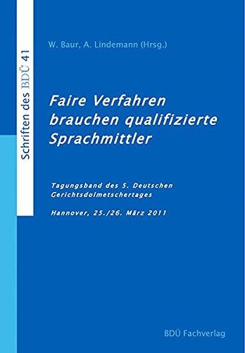 Faire Verfahren brauchen qualifizierte Sprachmittler: Tagungsband des 5. Deutschen Gerichtsdolmetschertages