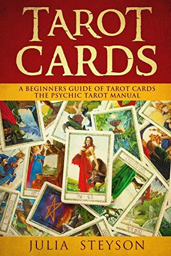 Tarot Cards: A Beginners Guide of Tarot Cards: The Psychic Tarot Manual (New Age and Divination, Band 2)