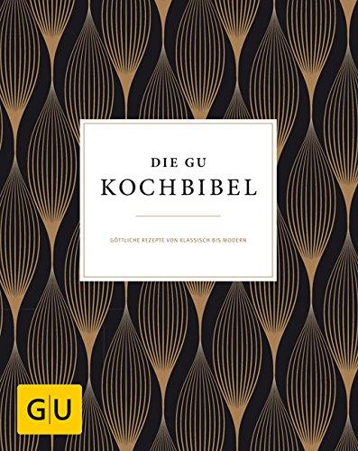 Die GU-Kochbibel: Göttliche Rezepte von klassisch bis modern (Die GU Grundkochbücher)