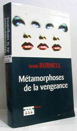 METAMORPHOSES DE LA VENGEANCE.