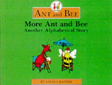 More Ant and Bee: Another Alphabetical Story