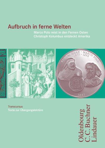 Cursus A/B. Transcursus 1: Aufbruch in ferne Welten: Marco Polo reist in den Fernen Osten / Christoph Kolumbus entdeckt Amerika. Unterrichtswerk für Latein