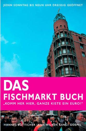 Komm her hier, ganze Kiste ein Euro!: Das Fischmarkt-Buch