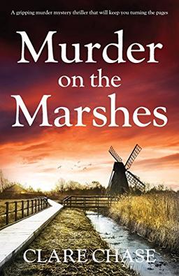 Murder on the Marshes: A gripping murder mystery thriller that will keep you turning the pages (A Tara Thorpe Mystery, Band 1)