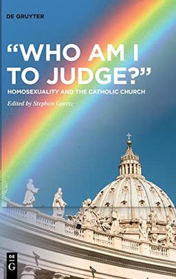 “Who Am I to Judge?”: Homosexuality and the Catholic Church