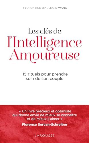 Les clés de l'intelligence amoureuse : 15 rituels pour prendre soin de son couple