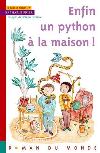 La famille Python. Vol. 3. Enfin un python à la maison