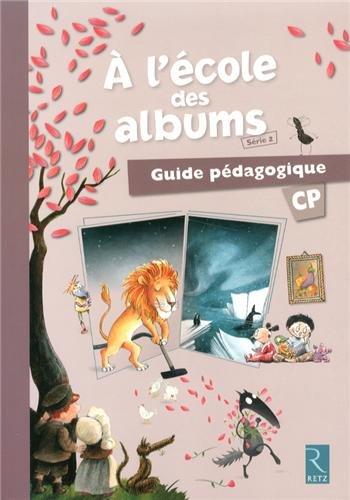 A l'école des albums CP : série 2 : guide pédagogique et CD-ROM