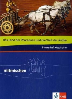 Mitmischen Themenhefte: Mitmischen Themenheft Geschichte : Das Land der Pharaonen und die Welt der Antike