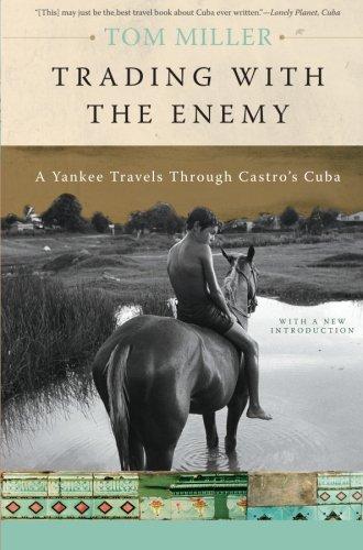 Trading with the Enemy: A Yankee Travels Through Castro's Cuba