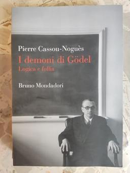 I demoni di Gödel. Logica e follia (Sintesi)