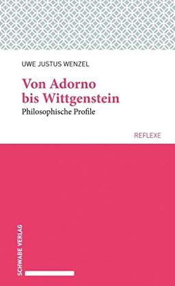 Von Adorno bis Wittgenstein: Philosophische Profile (Schwabe reflexe)