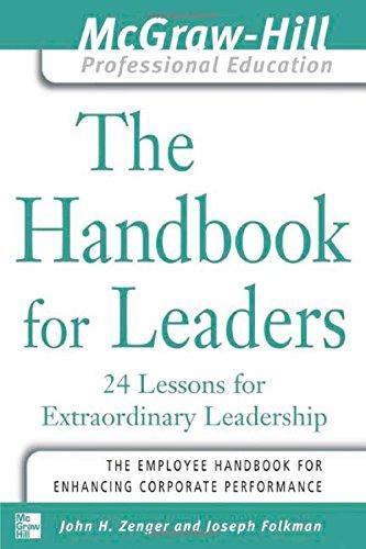 Handbook for Leaders: 24 Lessons for Extraordinary Leaders (McGraw-Hill Professional Education)