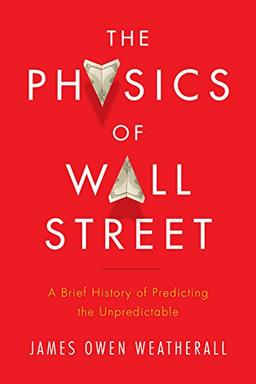 The Physics of Wall Street: A Brief History of Predicting the Unpredictable