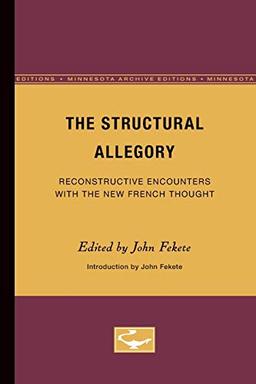 The Structural Allegory: Reconstructive Encounters with the New French Thought (Theory and History of Literature)