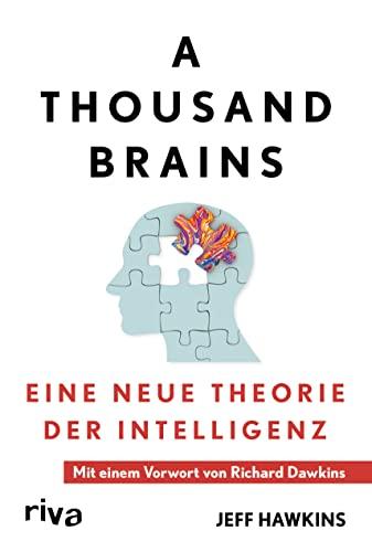 A Thousand Brains: Eine neue Theorie der Intelligenz – Mit einem Vorwort von Richard Dawkins. Neuste Erkenntnisse: emotionale, künstliche Intelligenz, Hirnforschung, Neurologie, KI