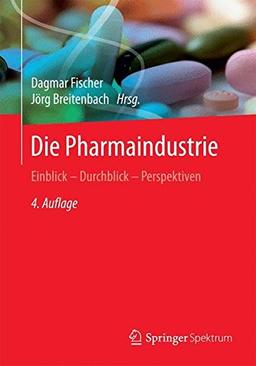 Die Pharmaindustrie: Einblick - Durchblick - Perspektiven