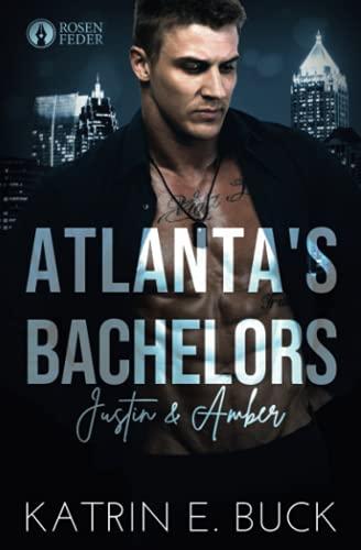 Atlanta's Bachelors: Justin & Amber (The Bachelors, Band 4)