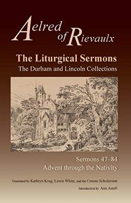 Liturgical Sermons: The Durham and Lincoln Collections, Sermons 47-84 (Cistercian Fathers, Band 80)