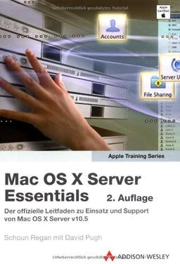 Mac OS X Server Essentials - Der offizielle Leitfaden zu Einsatz und Support von Mac OS X Server v10.5 (Apple Software)