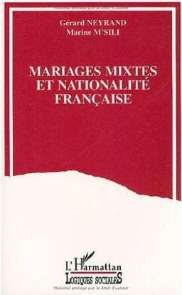 Mariages mixtes et nationalité française : les Français par mariage et leur conjoints