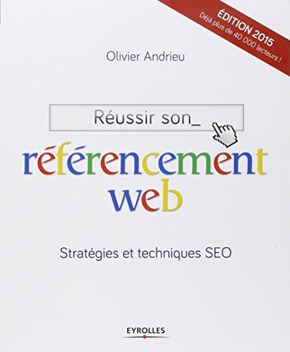 Réussir son référencement Web : stratégie et techniques SEO