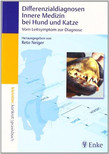 Differenzialdiagnosen Innere Medizin bei Hund und Katze: Vom Leitsymptom zur Diagnose