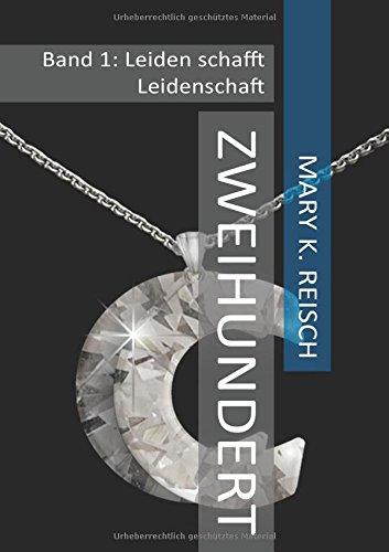 Zweihundert: Band 1: Leiden schafft Leidenschaft