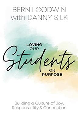 Loving our Students on Purpose: Building a Culture of Joy, Responsibility & Connection