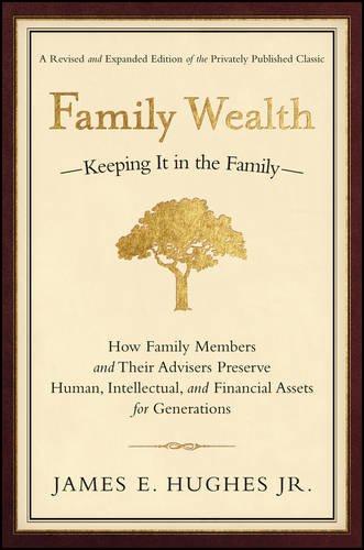 Family Wealth: Keeping It in the Family--How Family Members and Their Advisers Preserve Human, Intellectual, and Financial Assets for: How Family ... Financial Assets for Generations (Bloomberg)