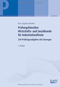 Prüfungsklassiker Wirtschafts- und Sozialkunde für Industriekaufleute: 240 Prüfungsaufgaben mit Lösungen