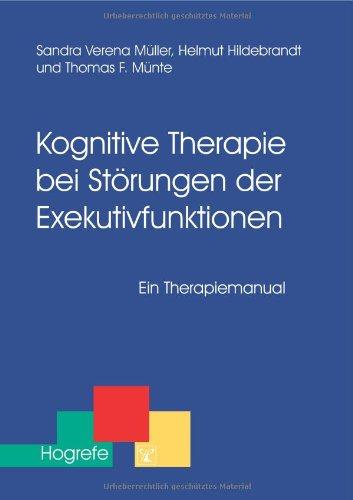 Kognitive Therapie bei Störungen der Exekutivfunktionen: Ein Therapiemanual