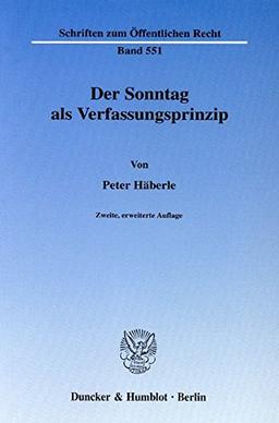 Der Sonntag als Verfassungsprinzip. (Schriften zum Öffentlichen Recht)