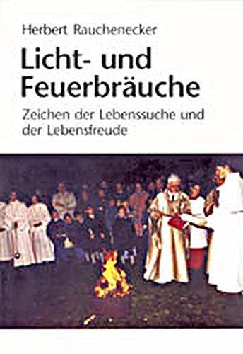 Licht- und Feuerbräuche: Zeichen der Lebenssuche und der Lebensfreude