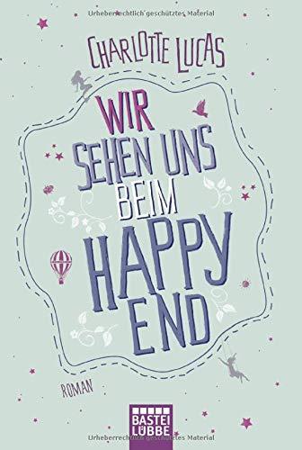 Wir sehen uns beim Happy End: Roman