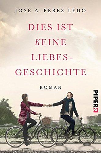 Dies ist keine Liebesgeschichte: Roman