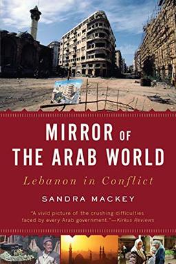 Mirror of the Arab World: Lebanon in Conflict