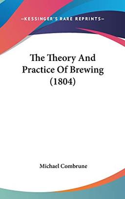 The Theory And Practice Of Brewing (1804)